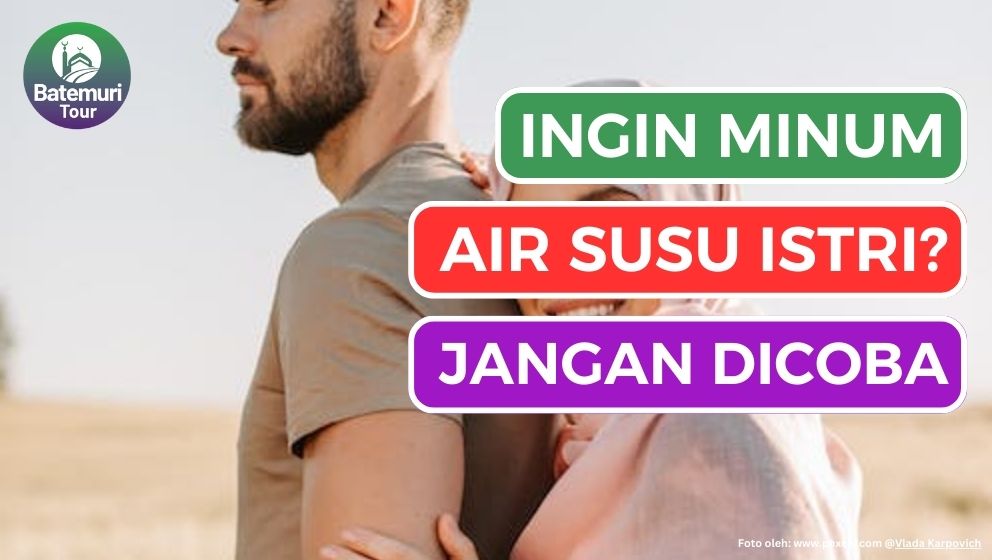 Jangan Coba - Coba!!!, Begini Hukum Suami Minum Air Susu Istrinya